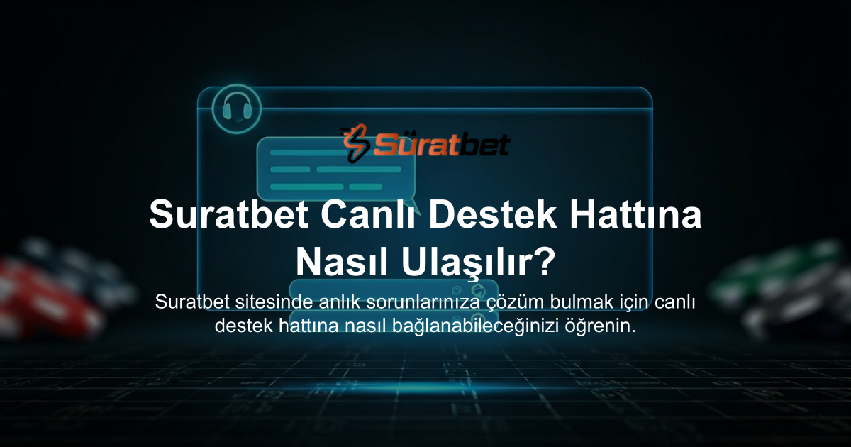 Suratbet Canlı Destek Hattına Nasıl Ulaşılır?