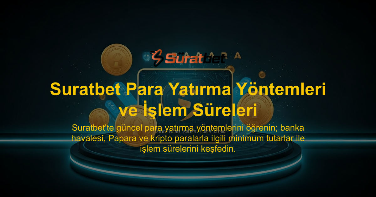 Suratbet Para Yatırma Yöntemleri ve İşlem Süreleri