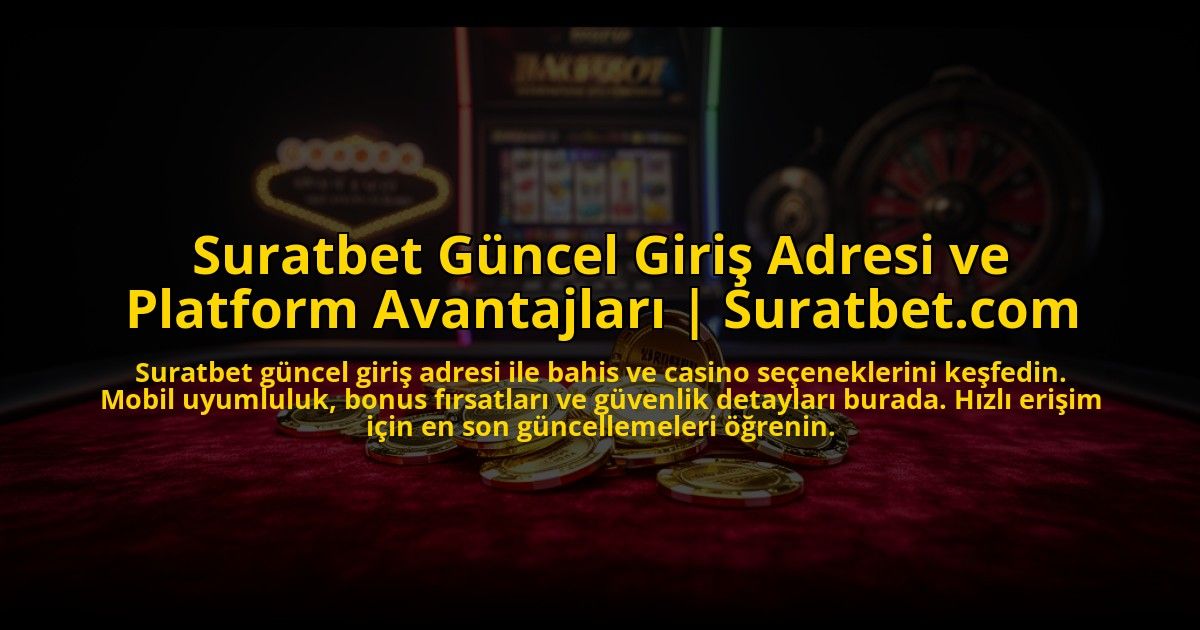 Suratbet-Guncel-Giris-Adresi-ve-Platform-Avantajlari-Suratbetcom-overlay-1773620015.jpg