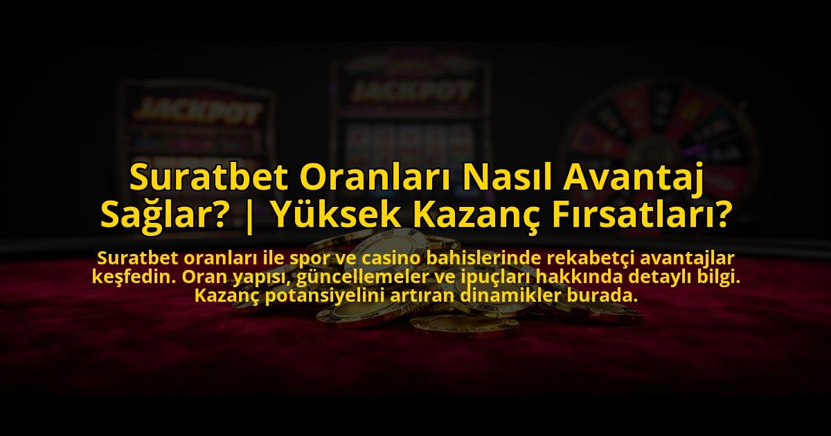 Suratbet-Oranlari-Nasil-Avantaj-Saglar-Yuksek-Kazanc-Firsatlari-overlay-1772879998.jpg